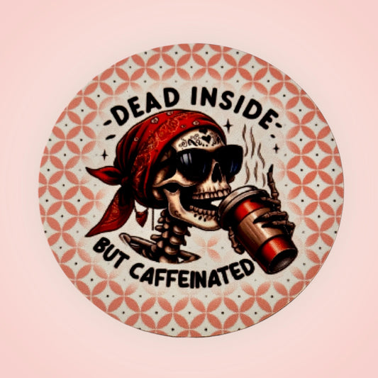 Dead inside but Caffeinated Coaster