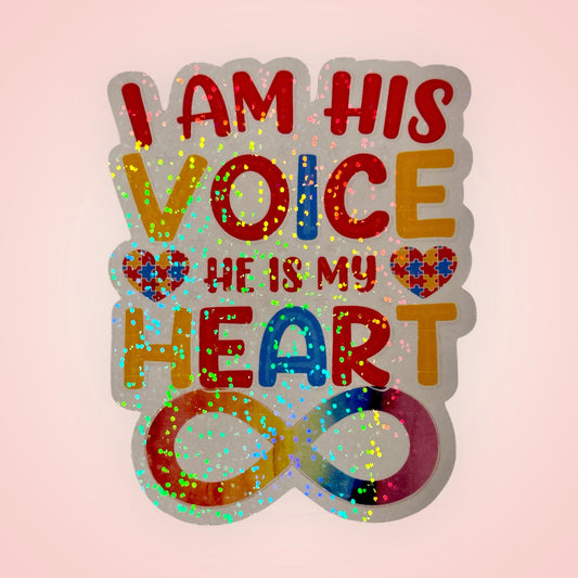 Vinyl Sticker (I am his Voice he is my Heart)